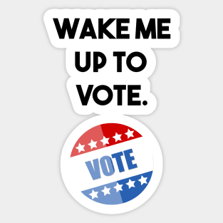 wake me up to vote Sticker